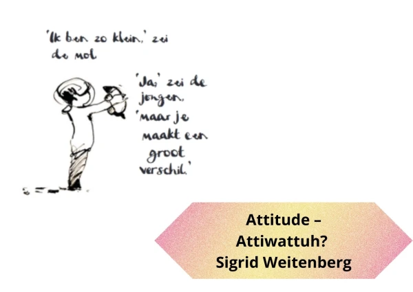 Attitude – Attiwattuh? Sigrid Weitenberg