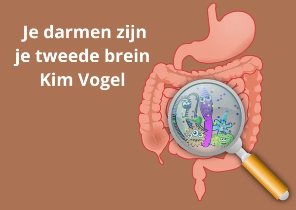 Je darmen zijn je tweede brein; Kim Vogel 