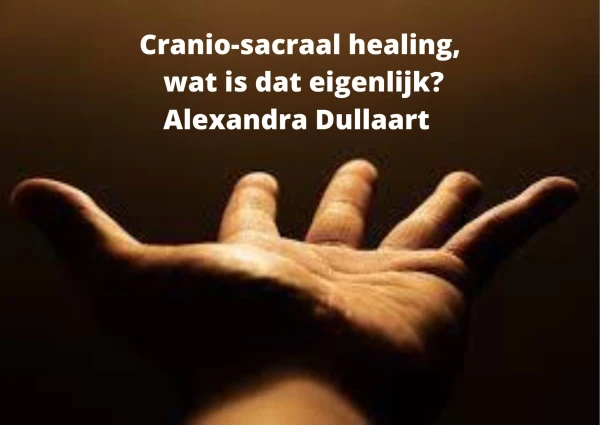Cranio-sacraal healing, wat is dat eigenlijk?: Alexandra Dullaart 